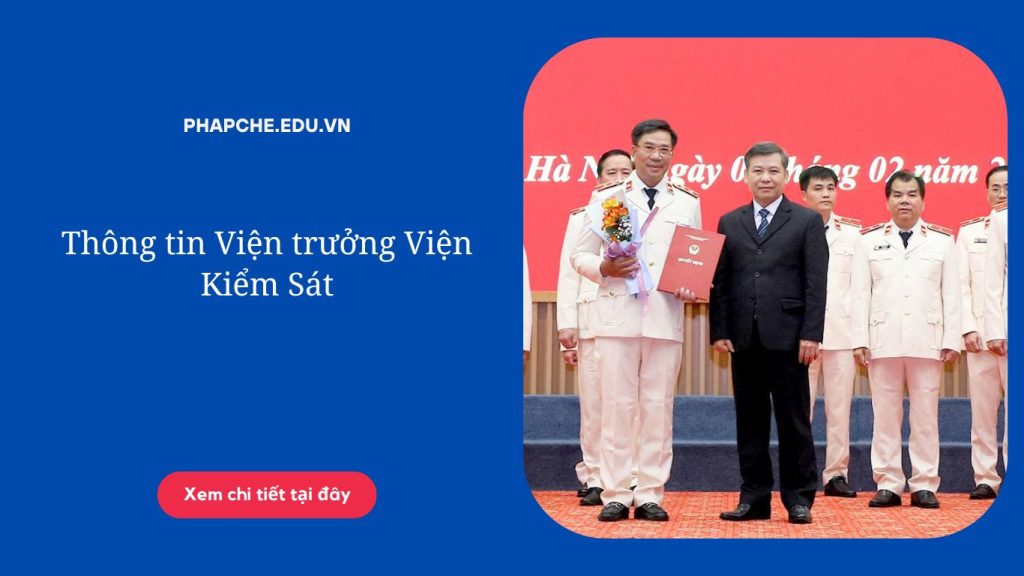 Thông tin Viện trưởng Viện Kiểm Sát