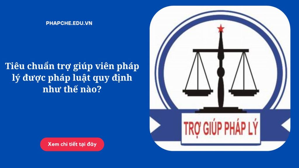 Tiêu chuẩn trợ giúp viên pháp lý được pháp luật quy định như thế nào?