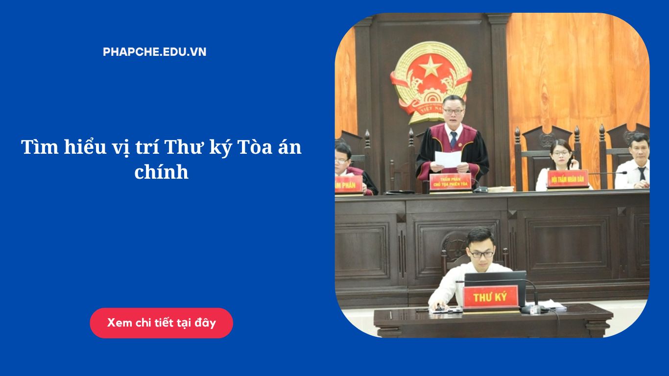 Tìm hiểu vị trí Thư ký Tòa án chính