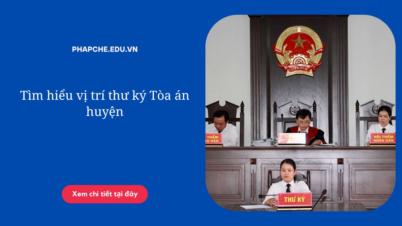 Tìm hiểu vị trí thư ký Tòa án huyện