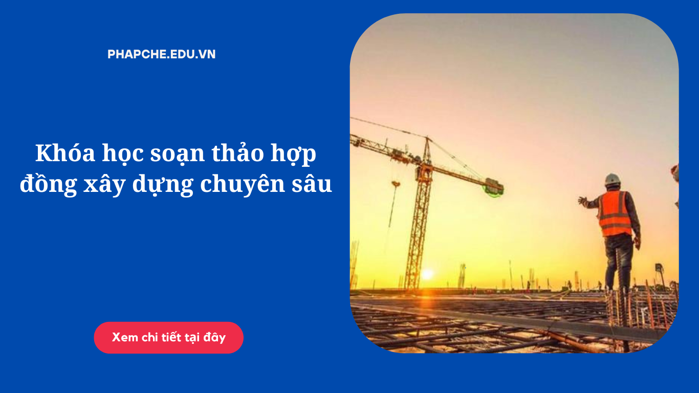 khoa-hoc-soan-thao-hop-dong-xay-dung