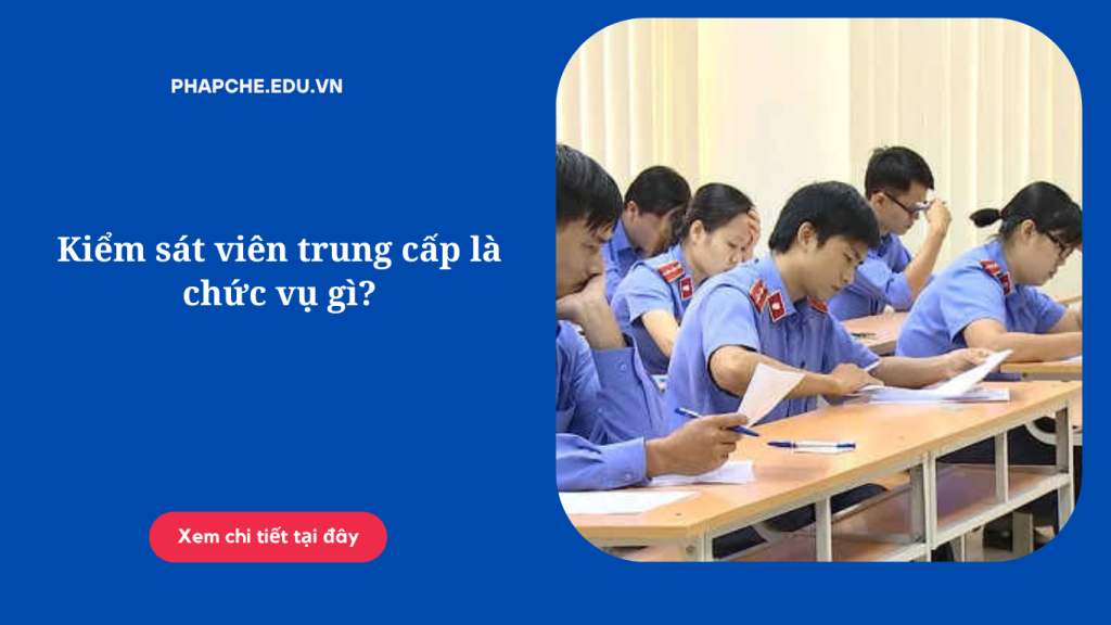 Kiểm sát viên trung cấp là gì?