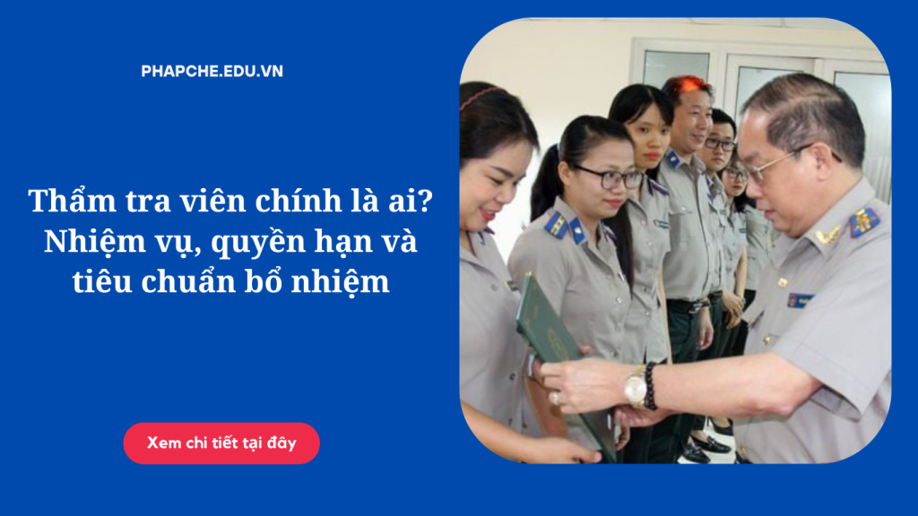 Thẩm tra viên chính là ai Nhiệm vụ, quyền hạn và tiêu chuẩn bổ nhiệm