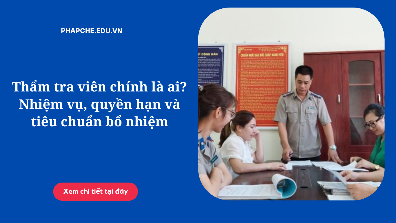 Thẩm tra viên chính là ai Nhiệm vụ, quyền hạn và tiêu chuẩn bổ nhiệm