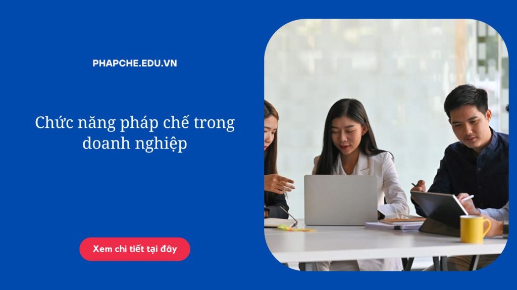Chức năng pháp chế trong doanh nghiệp;