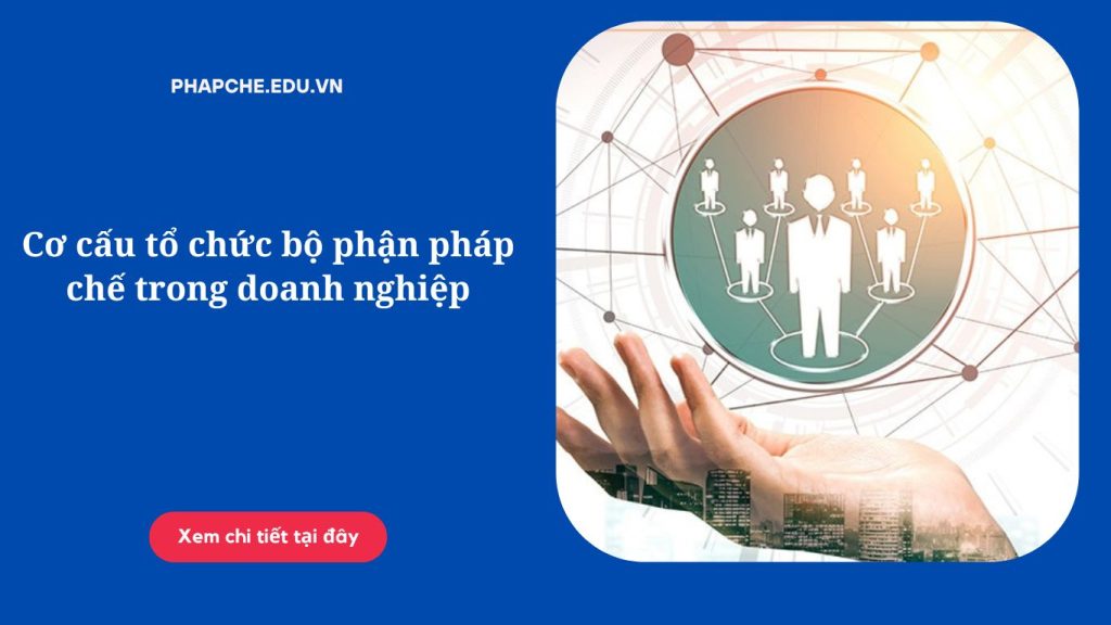 Cơ cấu tổ chức bộ phận pháp chế trong doanh nghiệp