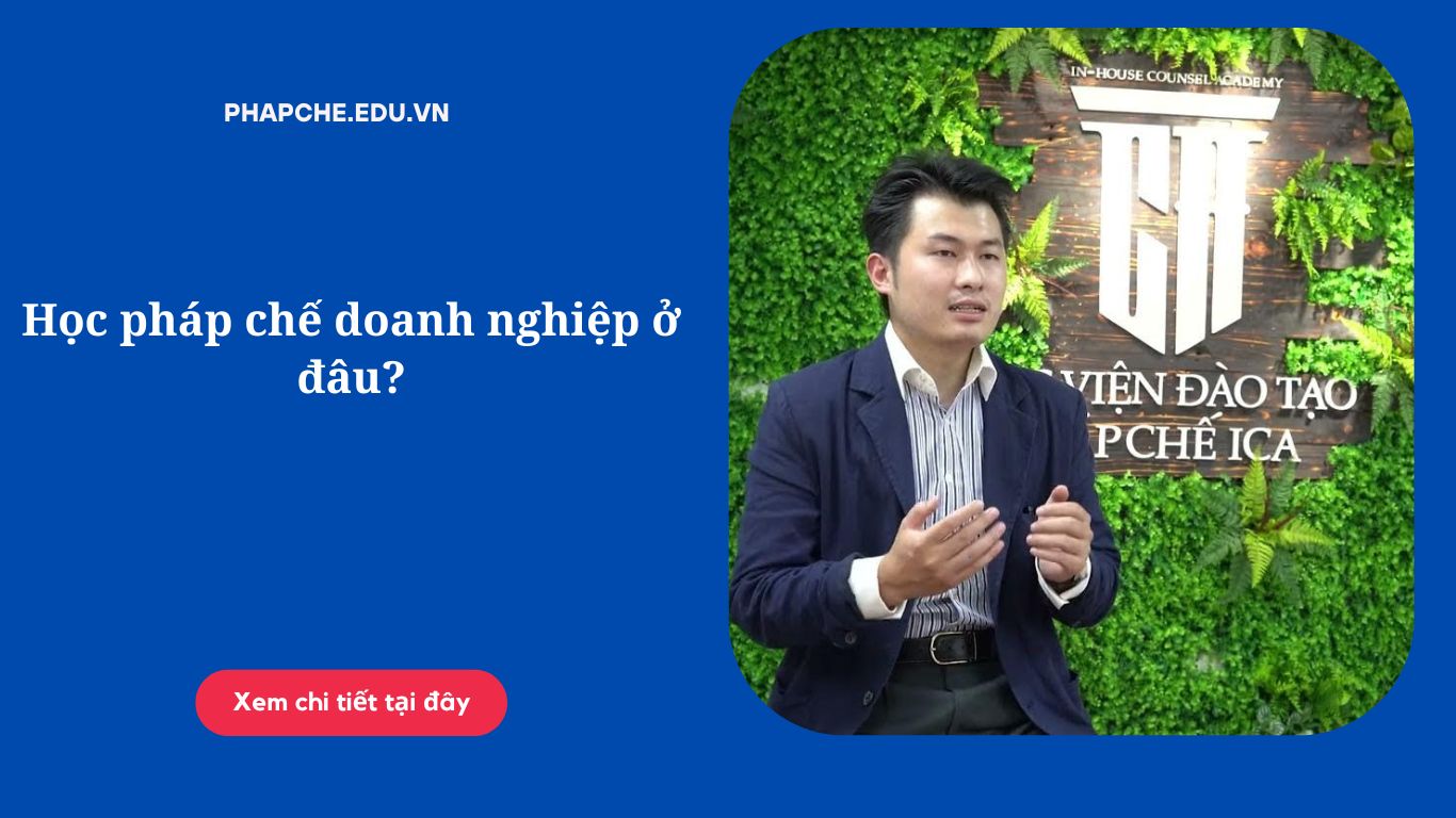 Học pháp chế doanh nghiệp ở đâu?