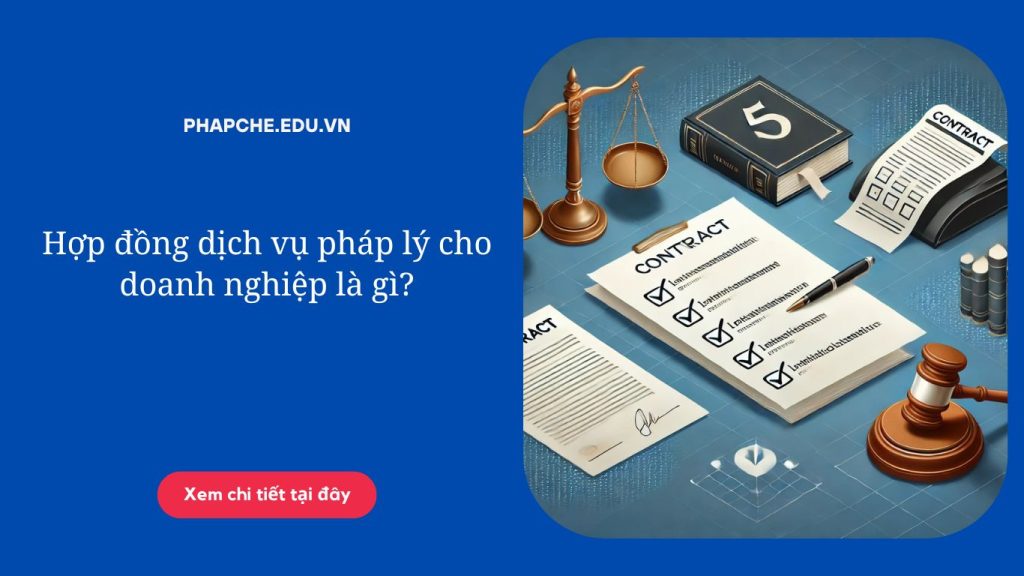 Hợp đồng dịch vụ pháp lý cho doanh nghiệp là gì?