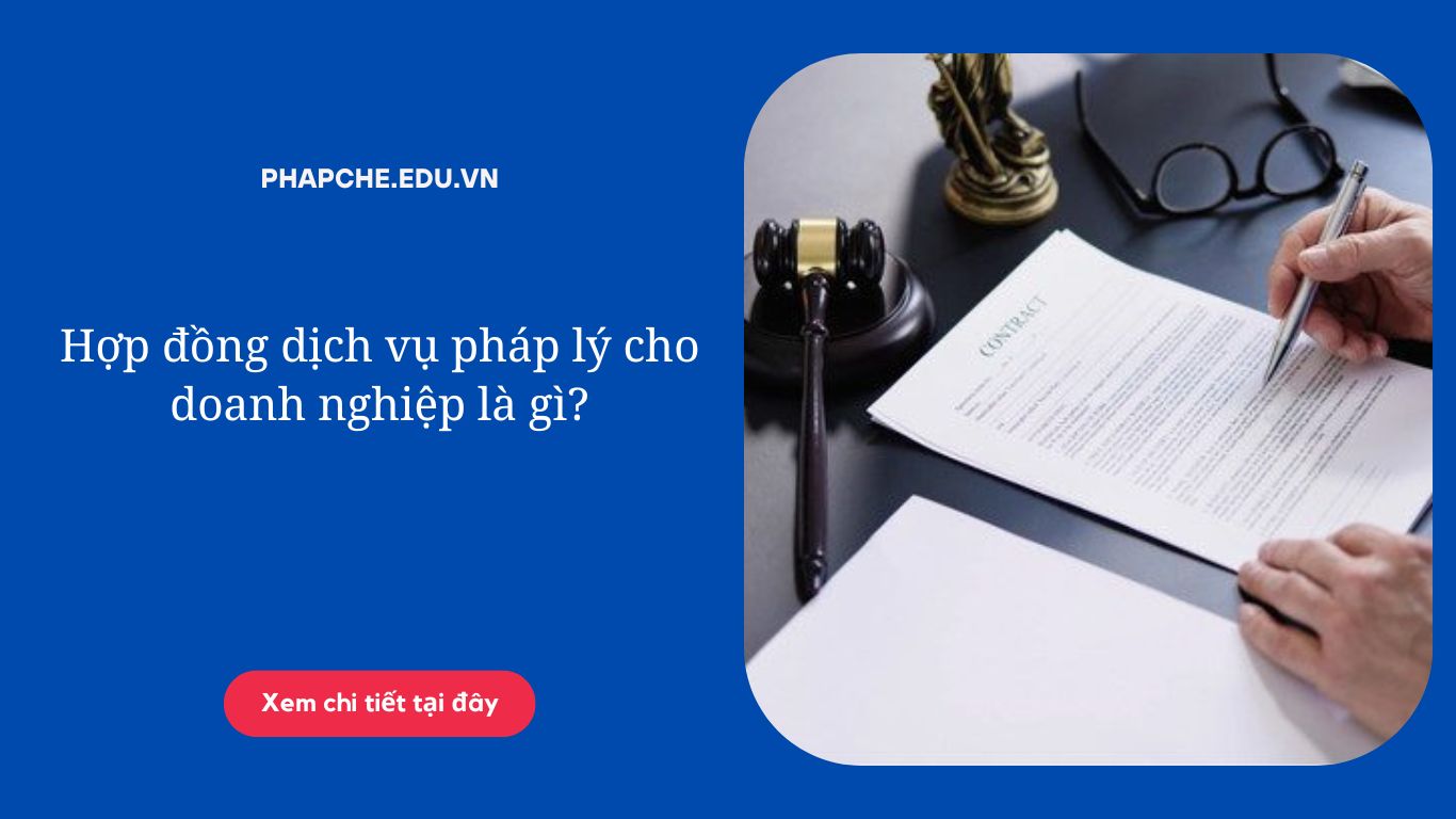 Hợp đồng dịch vụ pháp lý cho doanh nghiệp là gì?
