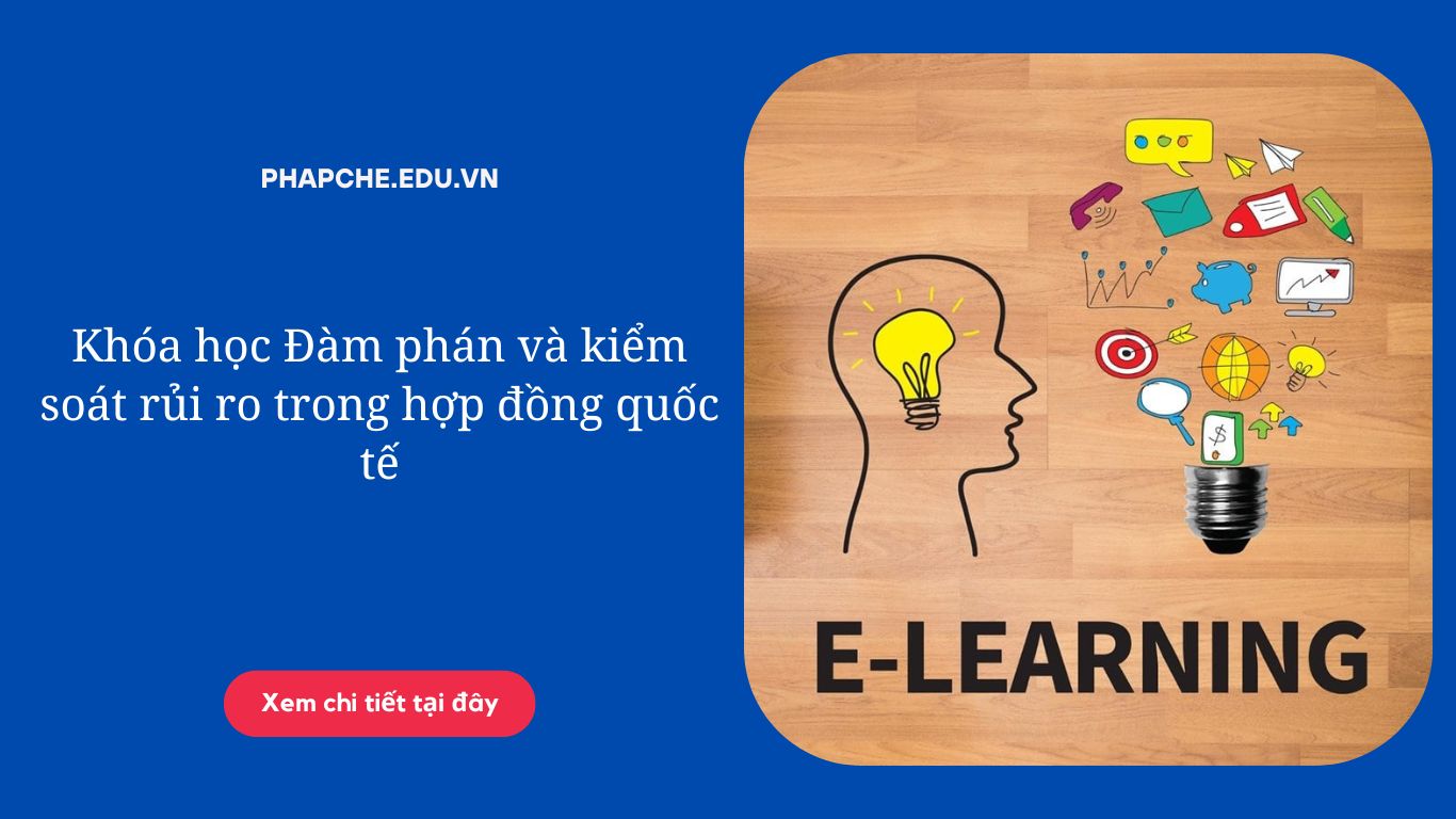 Khóa học Đàm phán và kiểm soát rủi ro trong hợp đồng quốc tế