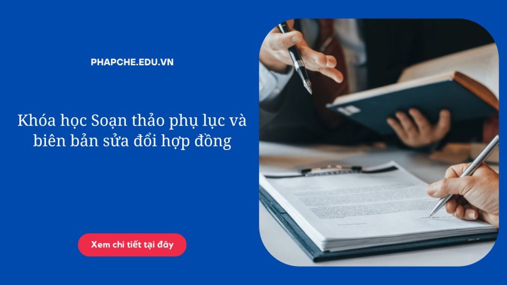 Khóa học Soạn thảo phụ lục và biên bản sửa đổi hợp đồng