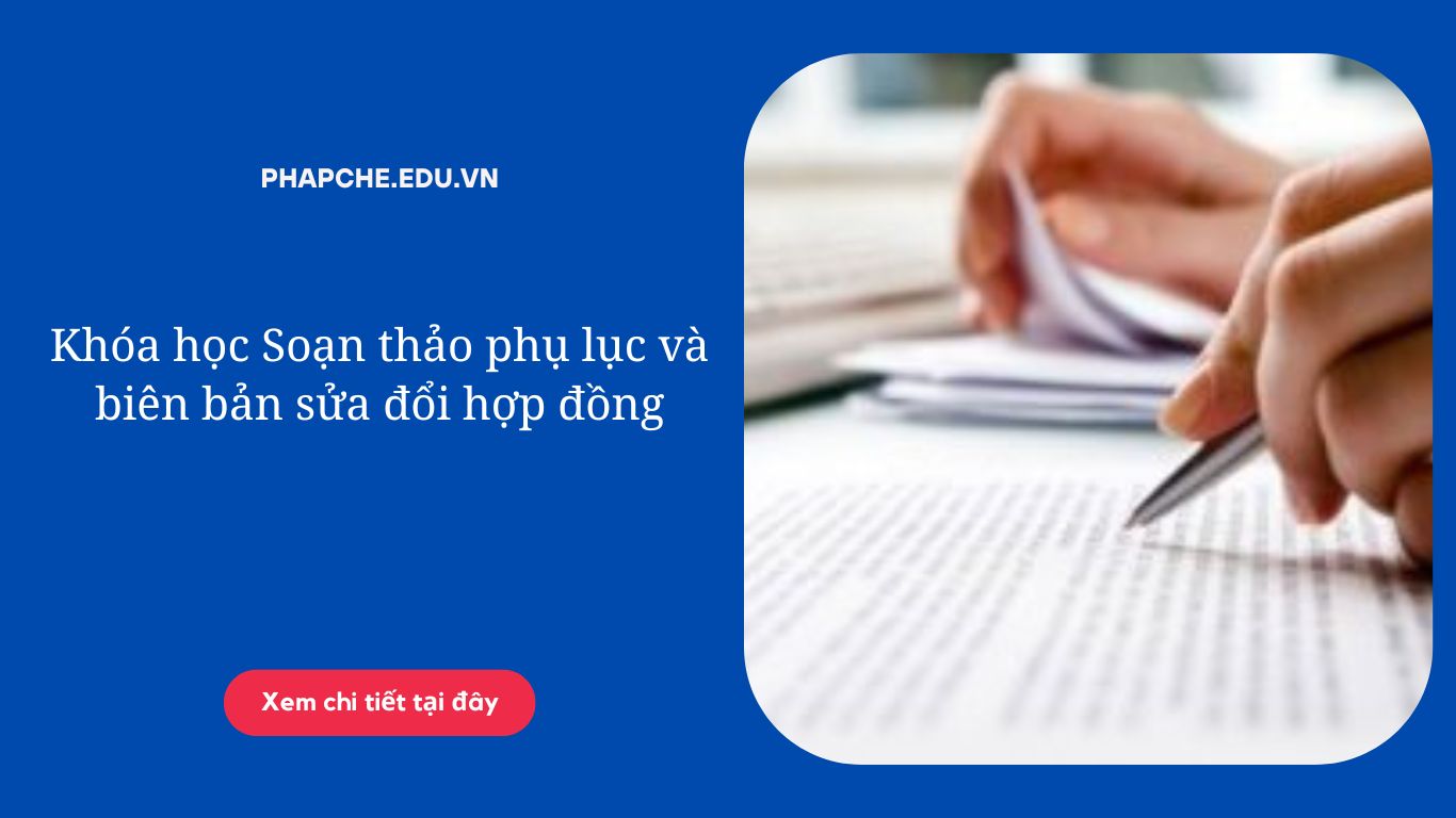 Khóa học Soạn thảo phụ lục và biên bản sửa đổi hợp đồng
