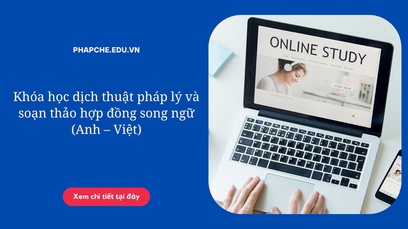 Khóa học dịch thuật pháp lý và soạn thảo hợp đồng song ngữ (Anh – Việt)