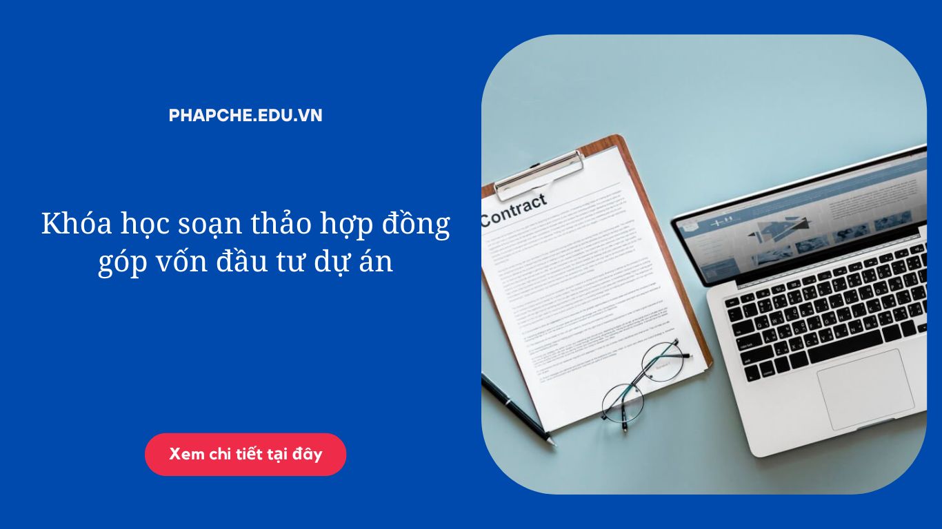 Khóa học soạn thảo hợp đồng góp vốn đầu tư dự án