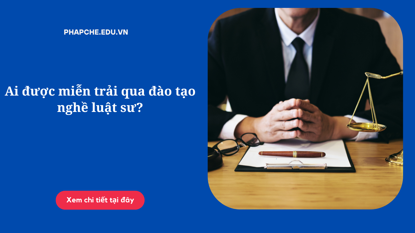 ai-duoc-mien-trai-qua-dao-tao-nghe-luat-su