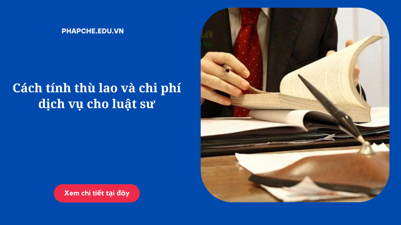 cach-tinh-thu-lao-va-chi-phi-dich-vu-cho-luat-su