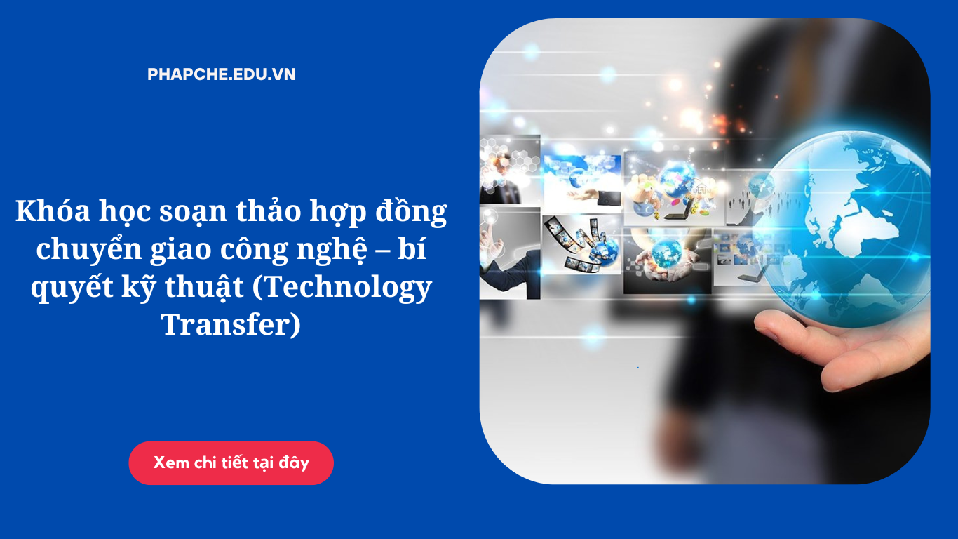 khoa-hoc-soan-thao-hop-dong-chuyen-giao-cong-nghe-bi-quyet-ky-thuat-technology-transfer