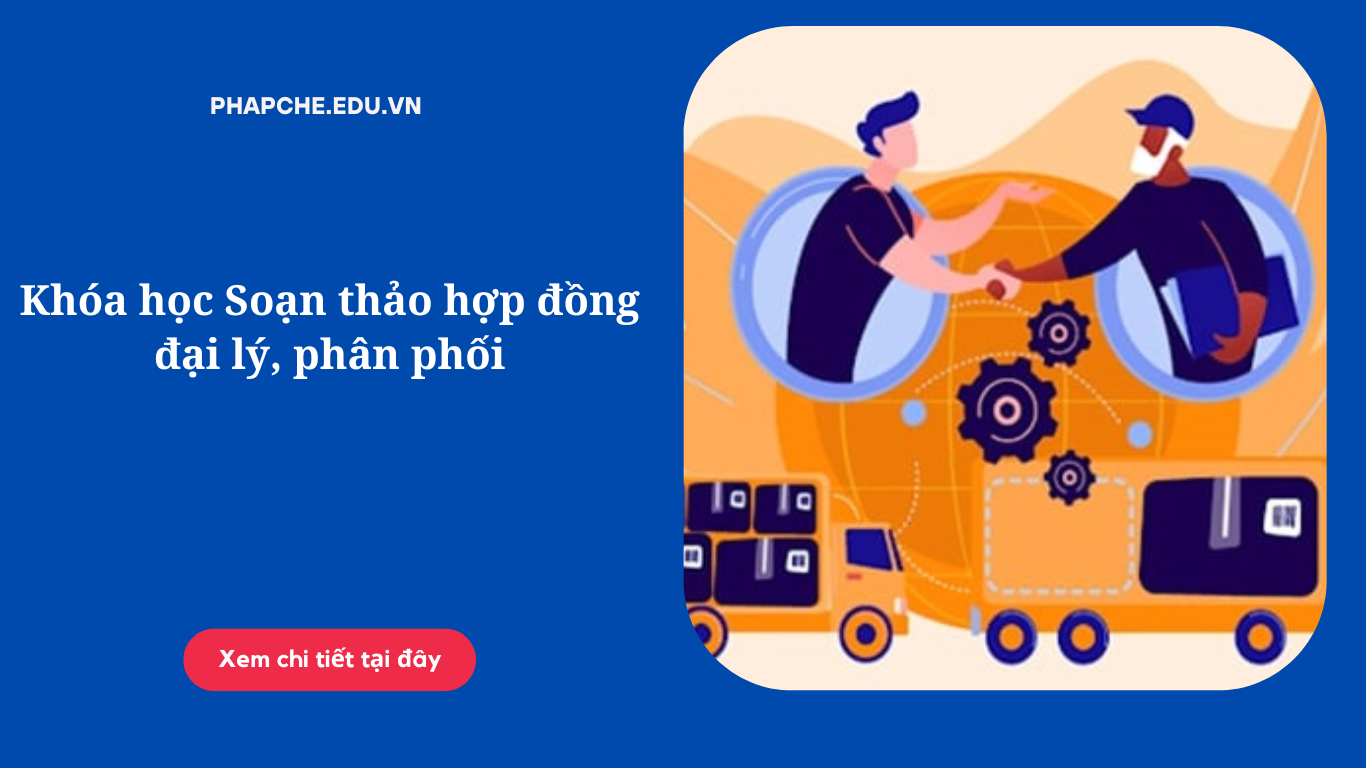 khoa-hoc-soan-thao-hop-dong-dai-ly-phan-phoi