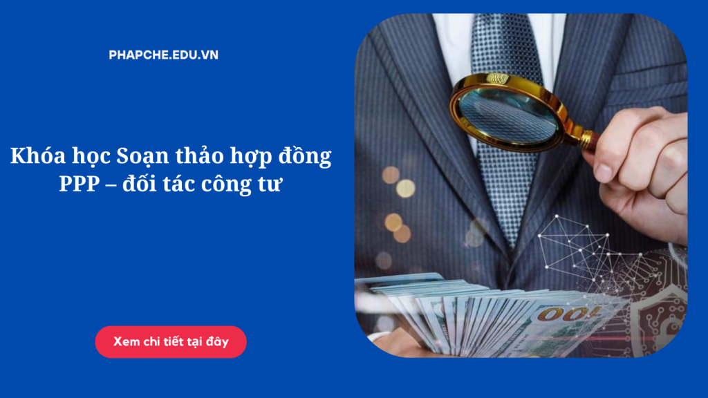 khoa-hoc-soan-thao-hop-dong-ppp-doi-tac-cong-tu