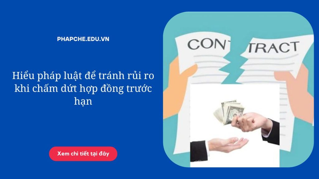 Hiểu pháp luật để tránh rủi ro khi chấm dứt hợp đồng trước hạn