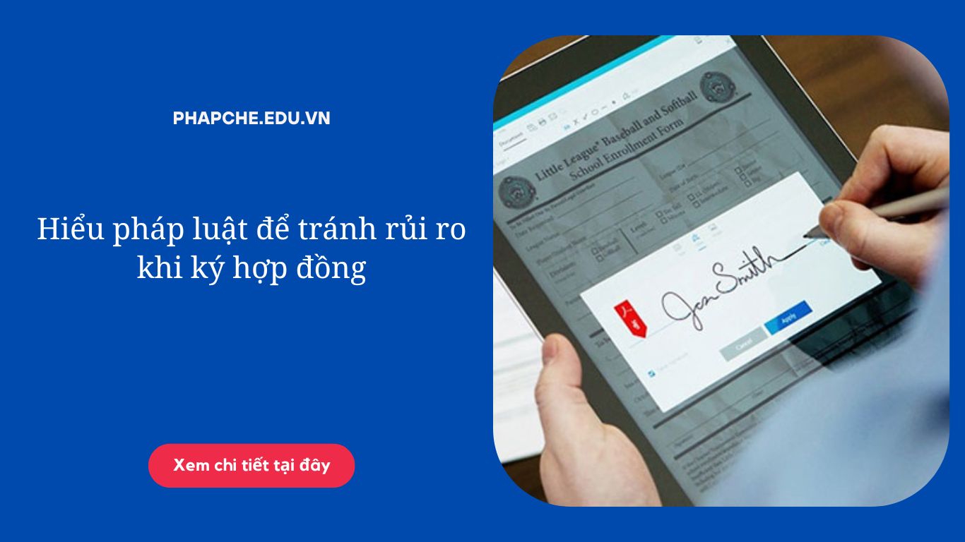 Hiểu pháp luật để tránh rủi ro khi ký hợp đồng