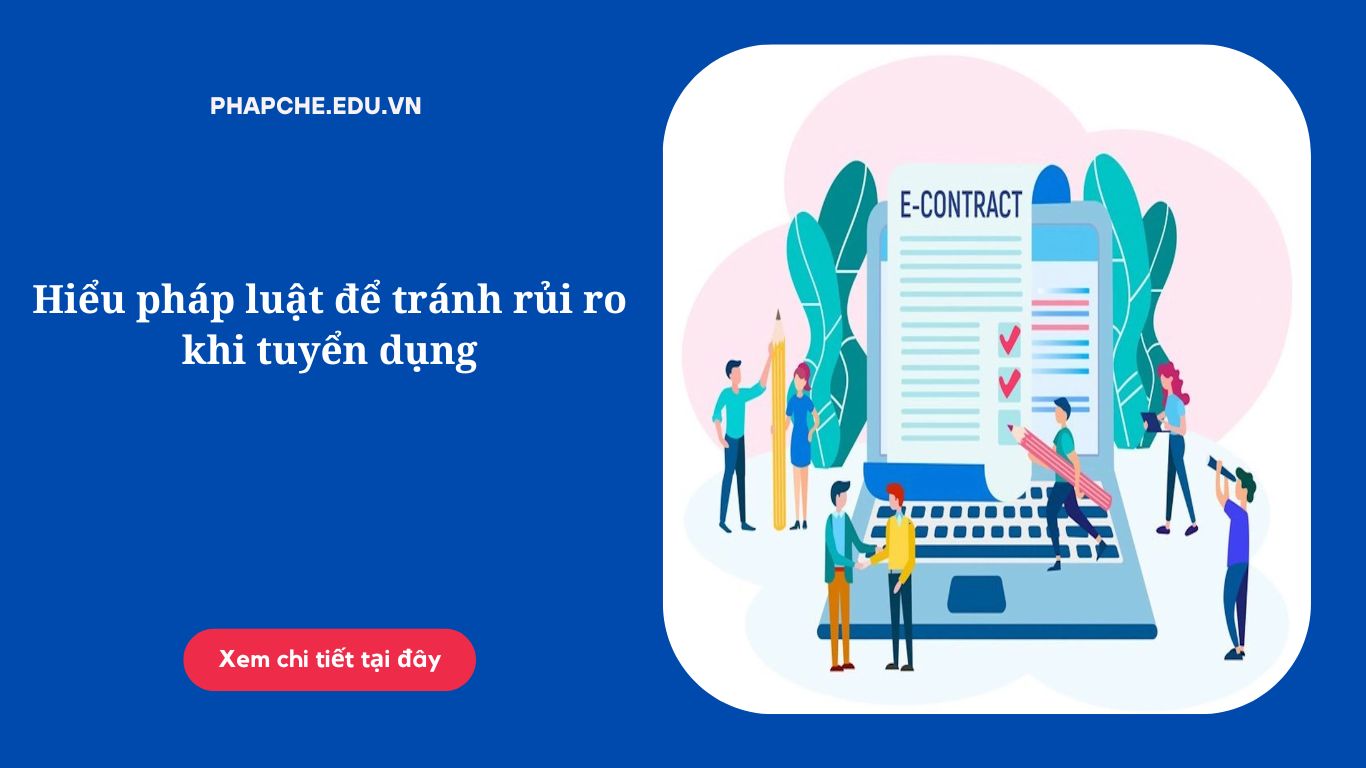 Hiểu pháp luật để tránh rủi ro khi tuyển dụng