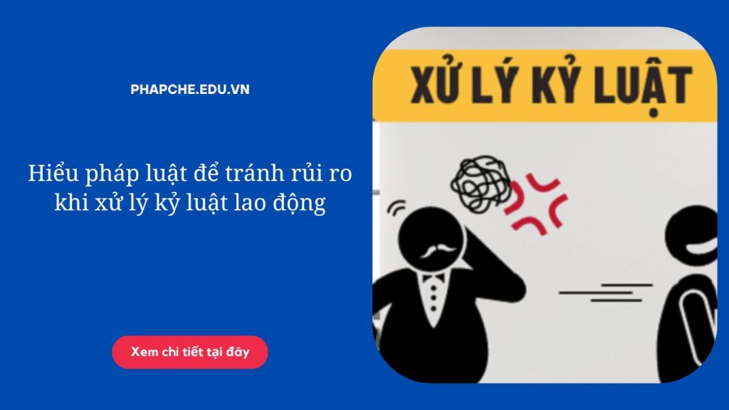 Trong quản trị nhân sự, kỷ luật lao động được ví như "thanh gươm" để doanh nghiệp duy trì trật tự và nề nếp. Tuy nhiên, nếu người cầm gươm không hiểu luật, rất dễ tự làm mình bị thương.

Thực tế cho thấy, nhiều doanh nghiệp vì nóng vội hoặc áp dụng các hình thức kỷ luật theo cảm tính (như phạt tiền, đuổi việc qua tin nhắn...) đã phải trả giá đắt bằng những bản án bồi thường hàng trăm triệu đồng khi ra tòa.

Tiếp nối chuỗi bài “Hiểu pháp luật để tránh rủi ro”, bài viết này sẽ cung cấp quy trình chuẩn chỉnh về xử lý kỷ luật lao động theo Bộ luật Lao động 2019, giúp doanh nghiệp và người quản lý hành xử đúng luật, thấu tình, đạt lý.

I. Mở đầu: Vì sao xử lý kỷ luật lao động là "vùng xám" rủi ro?
Kỷ luật lao động là quyền của người sử dụng lao động (NSDLĐ), nhưng quyền này bị pháp luật ràng buộc cực kỳ chặt chẽ về mặt trình tự và thủ tục.

Các sai lầm phổ biến thường gặp:

Kỷ luật khi "đang nóng giận".

Áp dụng hình thức kỷ luật không có trong Nội quy.

Bỏ qua bước họp kỷ luật hoặc không mời Công đoàn.

Hệ quả: Khi quyết định kỷ luật bị Tòa án tuyên là trái pháp luật, doanh nghiệp không chỉ mất uy tín mà còn phải nhận người lao động trở lại làm việc, trả đủ lương cho những ngày họ không được làm việc, cộng thêm các khoản bồi thường thiệt hại về tinh thần.

Do đó, hiểu pháp luật để tránh rủi ro khi xử lý kỷ luật lao động không chỉ là bảo vệ người lao động, mà là tấm khiên bảo vệ chính doanh nghiệp.

II. Căn cứ pháp lý điều chỉnh
Mọi quy trình xử lý kỷ luật phải tuân thủ nghiêm ngặt:

Bộ luật Lao động 2019 (Đặc biệt là Chương VIII).

Nghị định 145/2020/NĐ-CP (Hướng dẫn chi tiết về trình tự, thủ tục).

Nội quy lao động của doanh nghiệp (Bắt buộc phải đã được đăng ký với cơ quan quản lý nhà nước về lao động).

III. 6 Nguyên tắc pháp lý "bất di bất dịch"
Để quyết định kỷ luật có hiệu lực pháp luật, bạn không được bỏ qua bất kỳ nguyên tắc nào dưới đây:

1. Nguyên tắc "Không quy định – Không xử phạt"
Doanh nghiệp chỉ được xử lý kỷ luật khi hành vi vi phạm đó đã được quy định cụ thể trong Nội quy lao động hoặc thỏa thuận trong Hợp đồng lao động.

Ví dụ: Nếu Nội quy không cấm "ăn quà vặt trong giờ làm", sếp không thể sa thải nhân viên vì lý do này.

2. Nguyên tắc chứng minh lỗi: Trách nhiệm thuộc về Doanh nghiệp
Trong quan hệ lao động, nguyên tắc là "suy đoán vô tội". Doanh nghiệp có nghĩa vụ phải chứng minh được lỗi của người lao động bằng chứng cứ cụ thể (camera, biên bản, dữ liệu máy tính, nhân chứng...). Không được xử lý dựa trên sự nghi ngờ hoặc cảm tính.

3. Nguyên tắc tham gia của tổ chức đại diện (Công đoàn)
Luật bắt buộc phải có sự tham gia của tổ chức đại diện người lao động tại cơ sở (thường là Công đoàn cơ sở) trong cuộc họp xử lý kỷ luật. Nếu doanh nghiệp chưa có công đoàn, phải tuân thủ quy định tham vấn ý kiến hoặc chỉ đạo từ Công đoàn cấp trên (tùy tình huống cụ thể theo luật).

4. Quyền tự bào chữa
Người lao động có quyền tự mình trình bày, bào chữa hoặc nhờ luật sư, người khác bào chữa cho mình. Doanh nghiệp phải tạo điều kiện cho họ thực hiện quyền này, không được bịt miệng hoặc ngăn cản.

5. Nguyên tắc văn bản hóa (Biên bản)
"Nói có sách, mách có chứng". Toàn bộ quá trình từ khi phát hiện vi phạm đến cuộc họp xử lý kỷ luật đều phải được lập thành biên bản. Biên bản là chứng cứ quan trọng nhất khi có tranh chấp.

6. Nguyên tắc "Một hành vi – Một hình phạt"
Đối với một hành vi vi phạm, chỉ được áp dụng 01 hình thức kỷ luật.

Sai lầm thường gặp: Vừa cắt thi đua, vừa hạ lương, vừa kéo dài thời hạn nâng lương cho cùng một lỗi → Trái luật.

IV. Những "Vùng cấm": Hành vi doanh nghiệp tuyệt đối không được làm
Để hiểu pháp luật để tránh rủi ro khi xử lý kỷ luật lao động, doanh nghiệp cần tránh xa các điều cấm sau (Điều 127 BLLĐ 2019):

1. Xâm phạm thân thể, nhân phẩm
Nghiêm cấm mọi hành vi đánh đập, xúc phạm danh dự, nhân phẩm, uy tín của người lao động trong quá trình xử lý kỷ luật.

2. Phạt tiền, cắt lương thay cho kỷ luật
Đây là lỗi sơ đẳng nhưng nhiều nơi vẫn mắc phải.

Sai: "Đi muộn phạt 500k", "Làm hỏng hàng trừ thẳng vào lương".

Đúng: Bạn chỉ được yêu cầu bồi thường thiệt hại (theo quy trình riêng), chứ không được dùng tiền làm hình thức kỷ luật. Hình thức kỷ luật chỉ gồm: Khiển trách, Kéo dài thời hạn nâng lương, Cách chức, Sa thải.

3. Kỷ luật trong thời gian "miễn tử kim bài"
Không được xử lý kỷ luật khi NLĐ đang:

Nghỉ ốm đau, điều dưỡng, nghỉ phép.

Đang bị tạm giữ, tạm giam.

Đang mang thai, nghỉ thai sản, nuôi con dưới 12 tháng tuổi. (Đối với nhóm này, phải đợi hết thời gian trên mới được xử lý, trừ trường hợp hết thời hiệu).

V. Quy trình 5 bước xử lý kỷ luật lao động chuẩn chỉnh
Bước 1: Phát hiện và lập biên bản hành vi
Ngay khi phát hiện vi phạm, phải lập biên bản sự việc, có chữ ký của người chứng kiến và người vi phạm. Nếu người vi phạm không ký, phải ghi rõ lý do.

Bước 2: Thu thập và đánh giá chứng cứ
Tập hợp mọi dữ liệu: trích xuất camera, email, bản tường trình của các bên liên quan để củng cố hồ sơ pháp lý.

Bước 3: Thông báo họp xử lý kỷ luật
Gửi thông báo triệu tập họp đến: Người bị xử lý, Công đoàn, Luật sư (nếu có).

Thông báo phải gửi trước một khoảng thời gian hợp lý (thường là 5 ngày làm việc) để các bên chuẩn bị.

Nội dung: Ghi rõ thời gian, địa điểm, nội dung vi phạm.

Bước 4: Tổ chức cuộc họp xử lý kỷ luật
Cuộc họp phải diễn ra đúng thành phần. Tại cuộc họp, phải chứng minh được lỗi của người lao động và nghe họ bào chữa. Bắt buộc phải lập Biên bản cuộc họp và thông qua tại chỗ.

Bước 5: Ban hành quyết định kỷ luật
Quyết định phải được ban hành trong thời hiệu luật định (thường là 06 tháng kể từ ngày xảy ra hành vi). Quyết định phải gửi đến người lao động và công đoàn.

VI. Cái giá phải trả khi xử lý sai luật
Nếu doanh nghiệp "đốt cháy giai đoạn" hoặc xử lý sai, hậu quả pháp lý là rất lớn:

Quyết định bị tuyên vô hiệu: Mọi nỗ lực kỷ luật trở thành công cốc.

Bồi thường tài chính: Phải trả đủ tiền lương, BHXH trong những ngày người lao động không được làm việc + ít nhất 02 tháng tiền lương bồi thường thêm (trường hợp sa thải trái luật).

Bồi thường danh dự: Nếu việc kỷ luật công khai làm ảnh hưởng uy tín người lao động.

Nhận lại người lao động: Phải nhận họ trở lại làm việc, gây ra tình huống khó xử trong vận hành.

VII. Giải pháp "Phòng bệnh hơn chữa bệnh"
Rà soát Nội quy lao động: Hãy đảm bảo Nội quy của bạn đã chi tiết hóa các hành vi vi phạm và hình thức xử lý tương ứng. Nội quy càng rõ, xử lý càng dễ.

Đào tạo đội ngũ quản lý: Trưởng bộ phận/Quản lý cấp trung là người đầu tiên phát hiện vi phạm. Họ cần biết cách lập biên bản đúng luật thay vì hành xử cảm tính.

Tham vấn pháp lý: Với các ca khó (như sa thải nhân sự cấp cao, sa thải do tham ô...), hãy tham vấn luật sư trước khi ban hành quyết định để giảm thiểu tối đa rủi ro tranh chấp.

VIII. Kết luận
Xử lý kỷ luật lao động chưa bao giờ là chuyện dễ dàng. Nó là ranh giới mong manh giữa việc duy trì kỷ cương và vi phạm quyền con người.

Hiểu pháp luật để tránh rủi ro khi xử lý kỷ luật lao động chính là cách doanh nghiệp thể hiện sự chuyên nghiệp và tôn trọng pháp chế. Hãy nhớ: "Đúng quy trình - Đủ chứng cứ - Chuẩn nội quy" là chìa khóa vàng để doanh nghiệp an toàn trước mọi tranh chấp.

Hãy theo dõi các bài viết tiếp theo để hoàn thiện kiến thức pháp lý vững chắc cho doanh nghiệp của bạn!