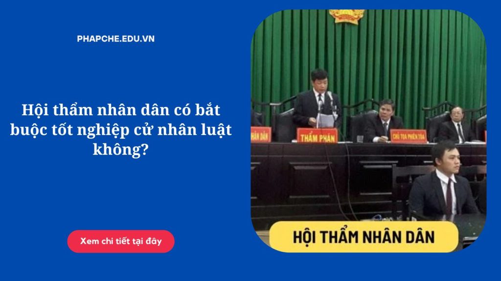 Trong các phiên tòa xét xử, bên cạnh Thẩm phán – người mặc áo choàng đen, chúng ta thường thấy sự hiện diện của các Hội thẩm nhân dân. Họ đóng vai trò cực kỳ quan trọng trong việc ra phán quyết cuối cùng. Tuy nhiên, một thắc mắc lớn mà nhiều người đặt ra là: Hội thẩm nhân dân có bắt buộc tốt nghiệp cử nhân luật không? Hay họ chỉ cần là những người có uy tín trong xã hội? Bài viết dưới đây của phapche.edu.vn sẽ giải đáp chi tiết vấn đề này dựa trên các quy định hiện hành của Luật Tổ chức Tòa án nhân dân.