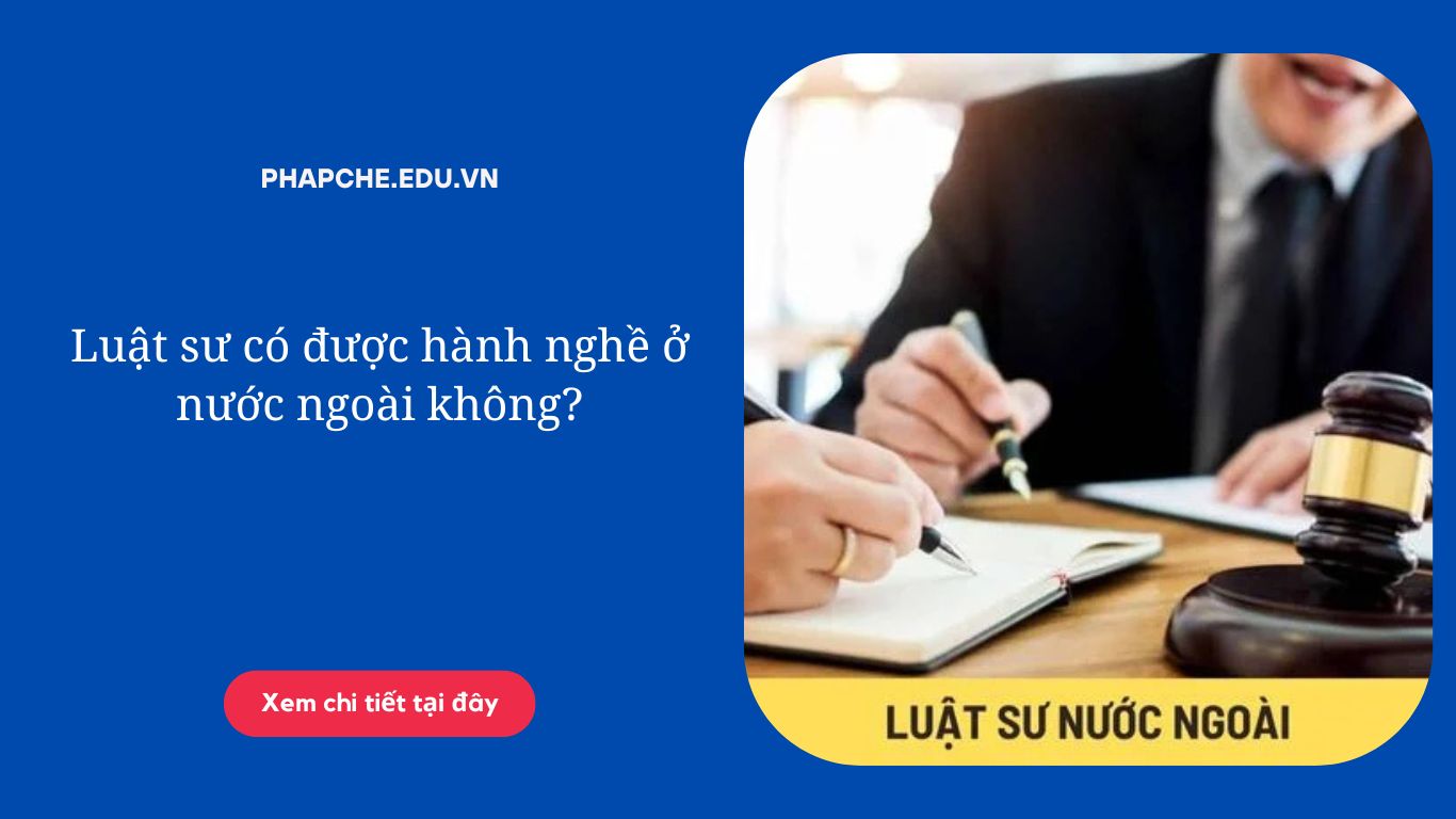 Luật sư có được hành nghề ở nước ngoài không?