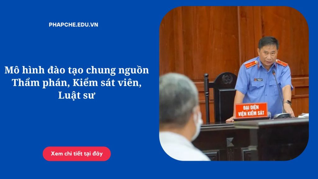 Mô hình đào tạo chung nguồn Thẩm phán, Kiểm sát viên, Luật sư