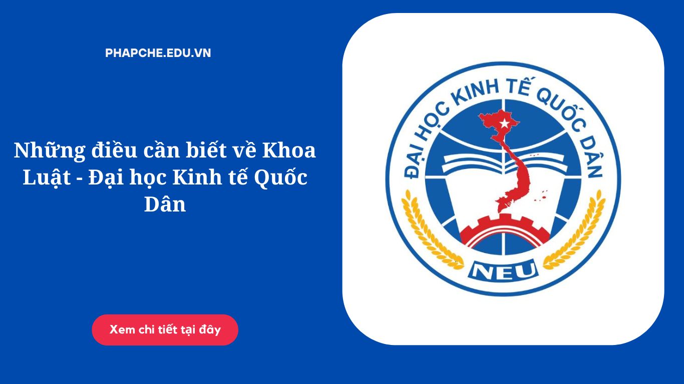 Những điều cần biết về Khoa Luật - Đại học Kinh tế Quốc Dân