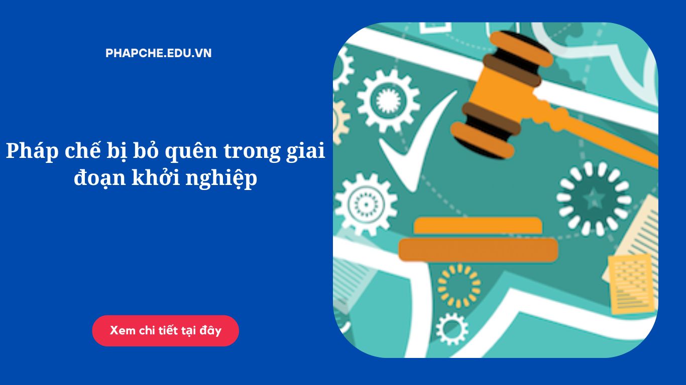 Pháp chế bị bỏ quên trong giai đoạn khởi nghiệp