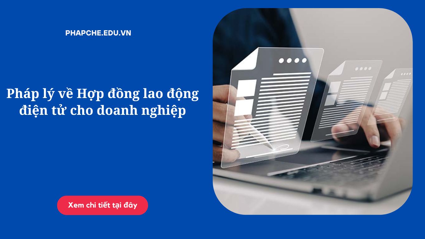Pháp lý về Hợp đồng lao động điện tử cho doanh nghiệp