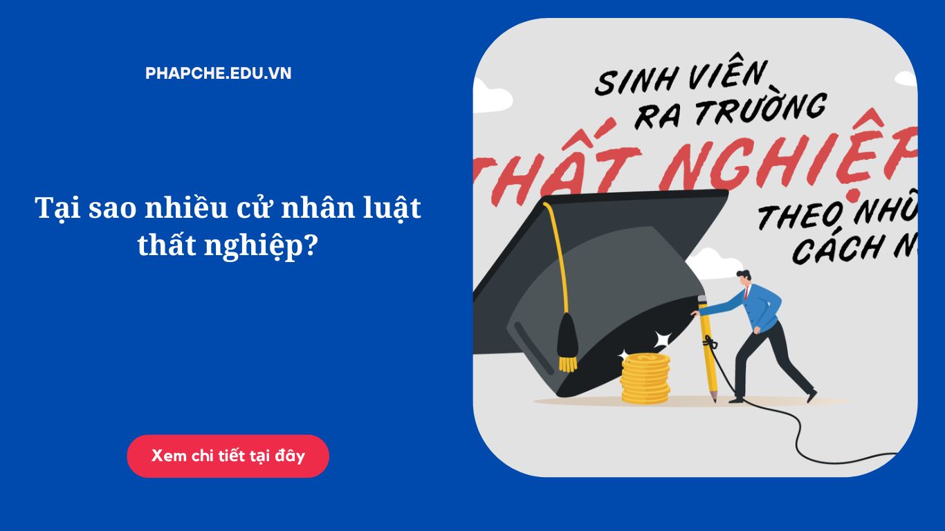 Tại sao nhiều sinh viên luật thất nghiệp