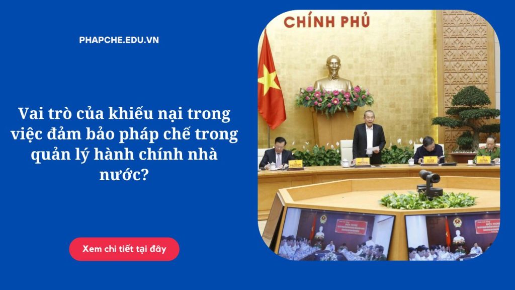 Vai trò của khiếu nại trong việc đảm bảo pháp chế trong quản lý hành chính nhà nước?