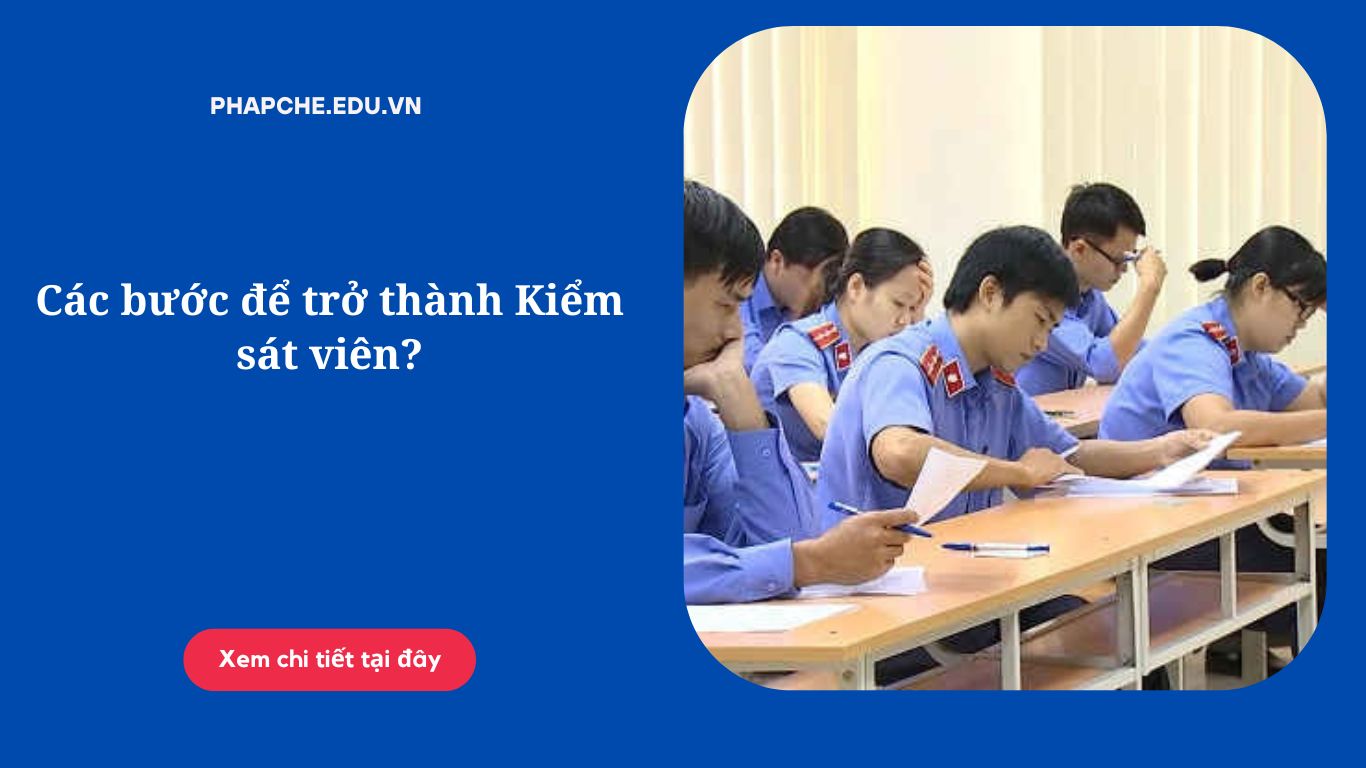 cac-buoc-tro-thanh-kiem-sat-vien