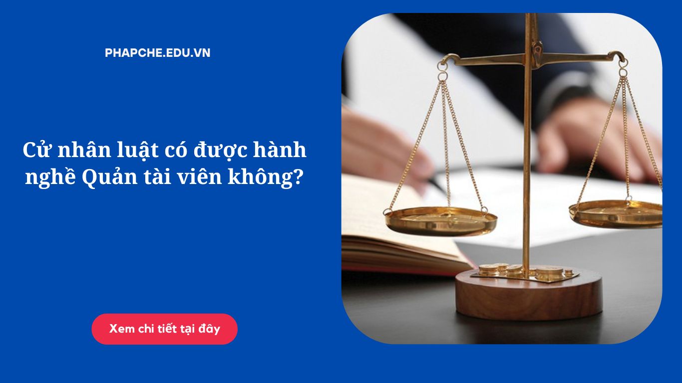 cu-nhan-luat-co-duoc-hanh-nghe-quan-tai-vien-khong