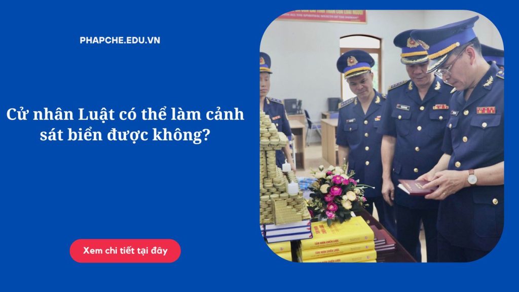 cu-nhan-luat-co-the-lam-canh-sat-bien-duoc-khong