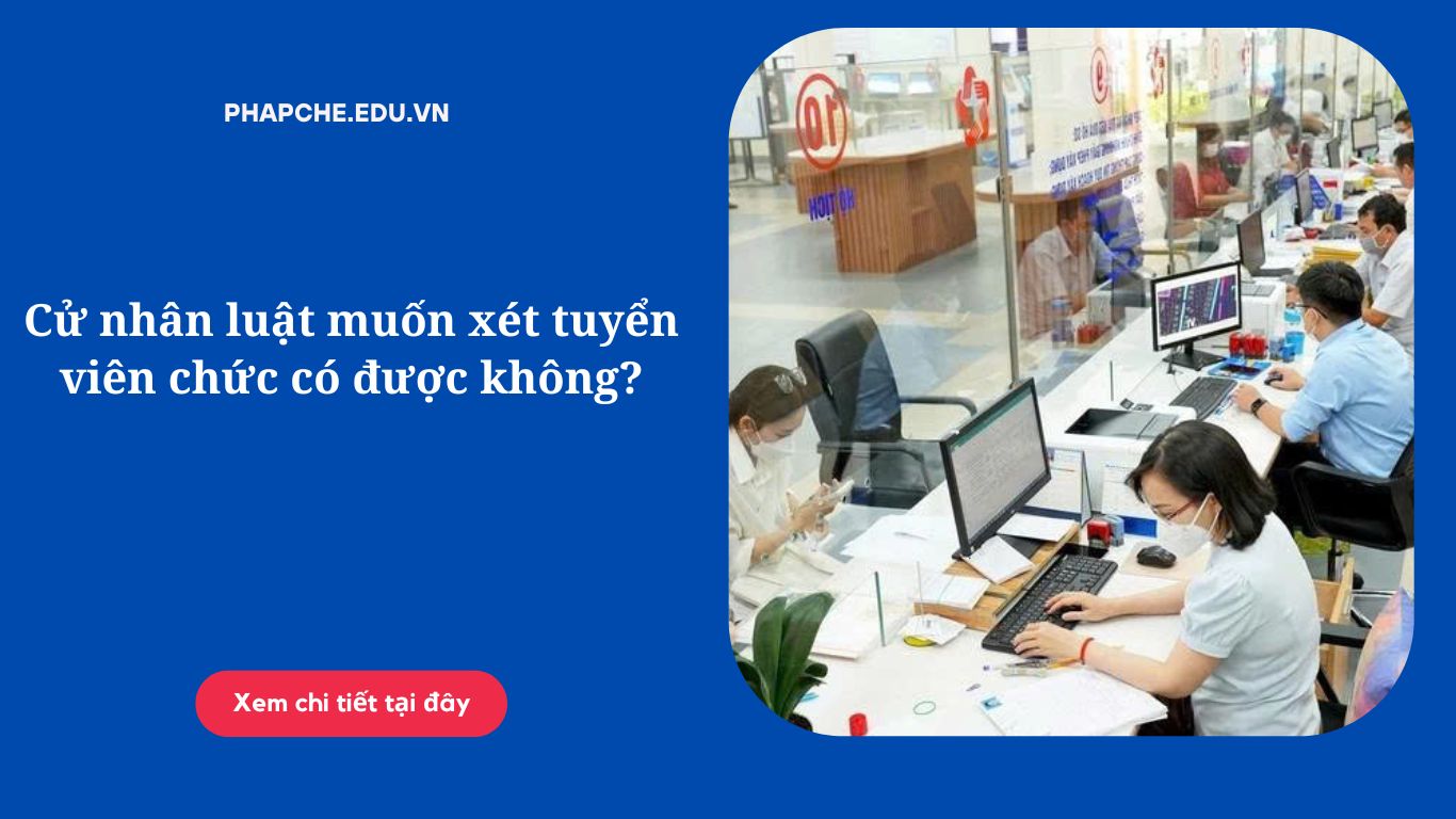 cu-nhan-luat-muon-xet-tuyen-vien-chuc-co-duoc-khong