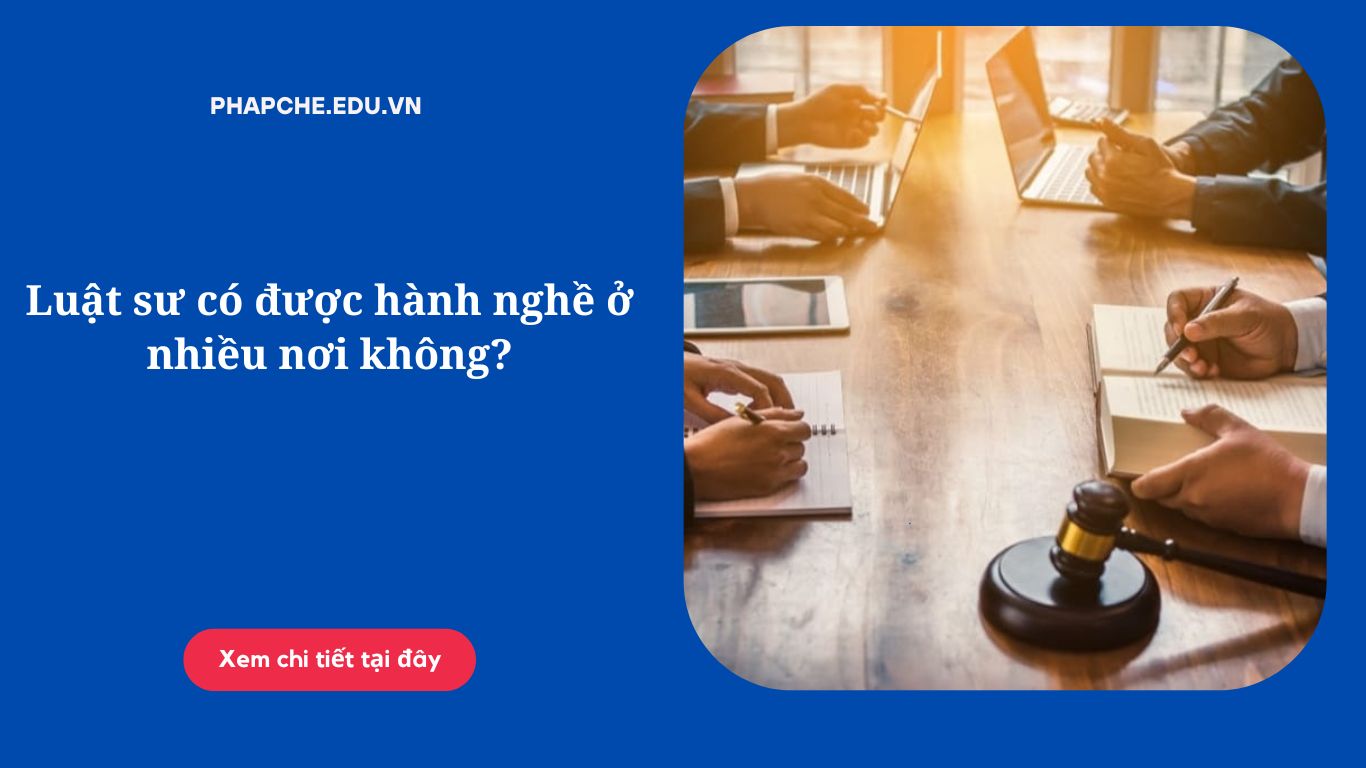 luat-su-co-duoc-hanh-nghe-o-nhieu-noi-khong