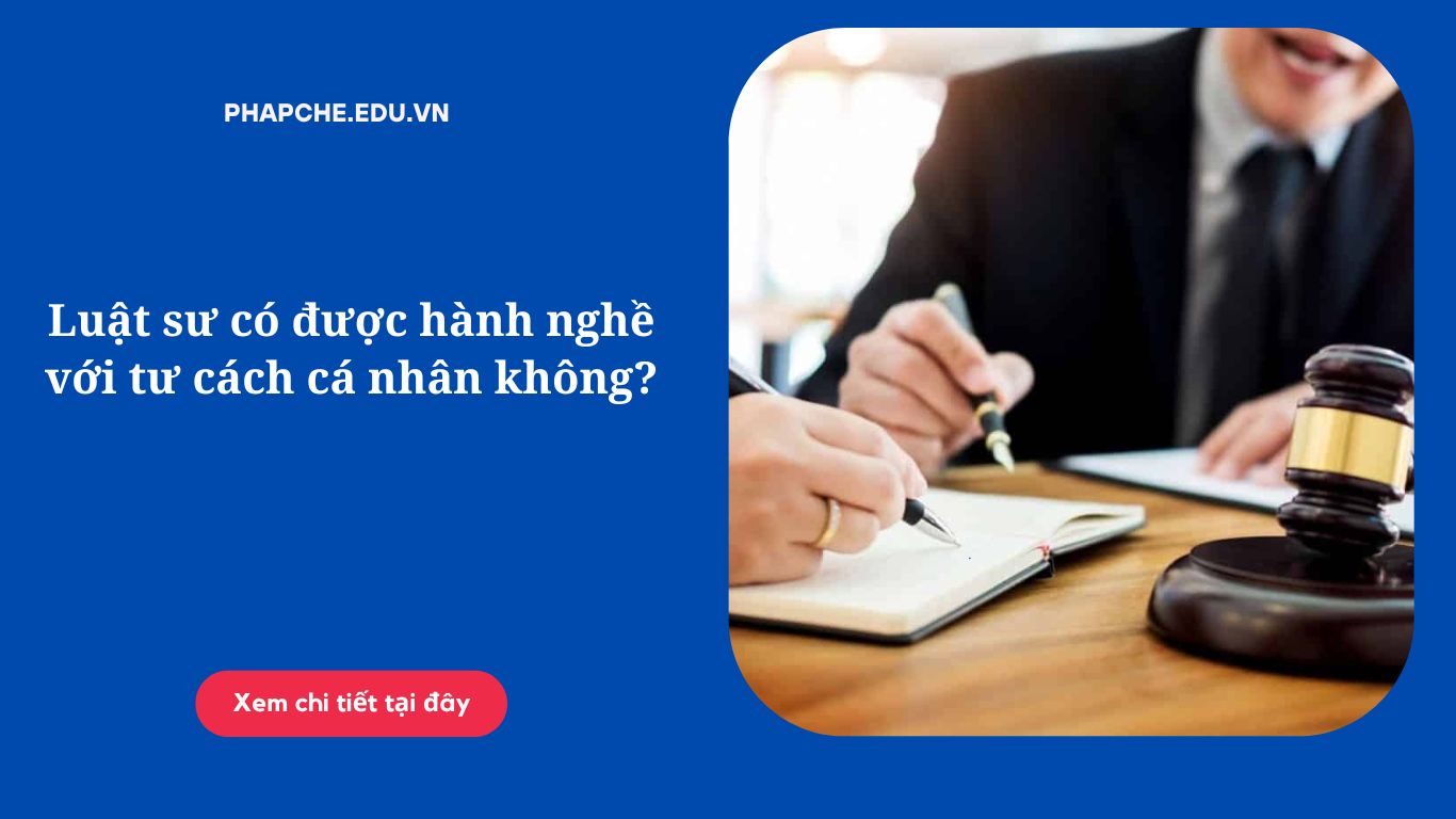 luat-su-co-duoc-hanh-nghe-voi-tu-cach-ca-nhan-khong
