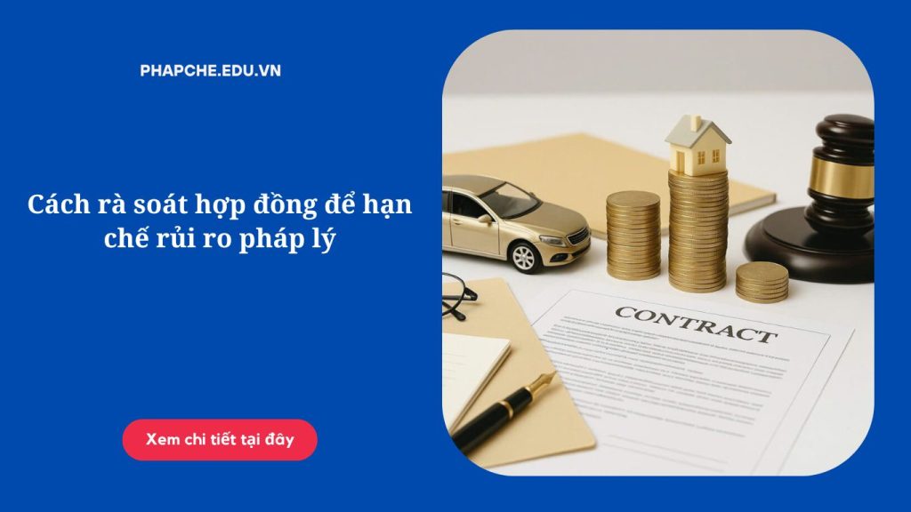 Cách rà soát hợp đồng để hạn chế rủi ro pháp lý