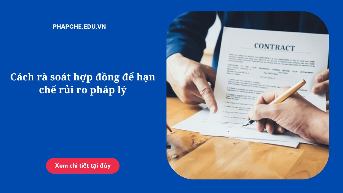 Cách rà soát hợp đồng để hạn chế rủi ro pháp lý