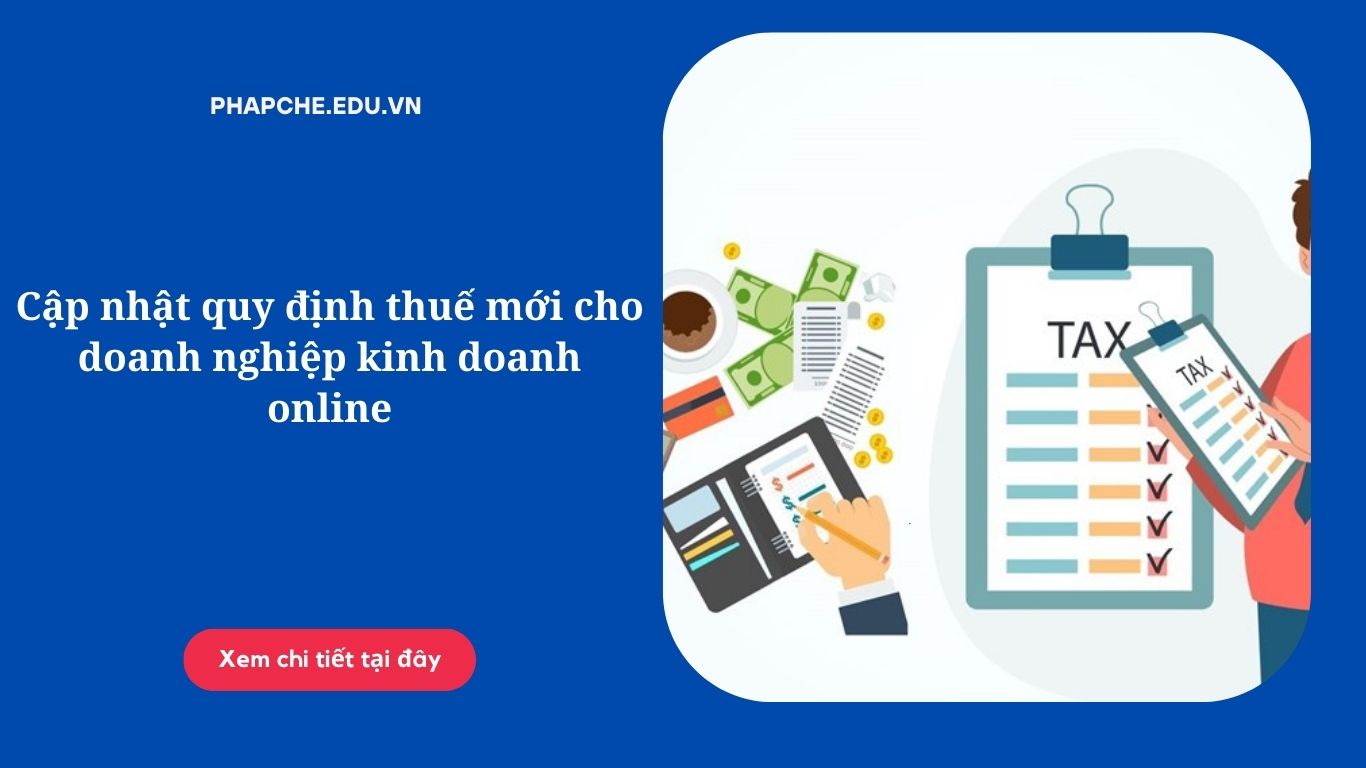Cập nhật quy định thuế mới cho doanh nghiệp kinh doanh online