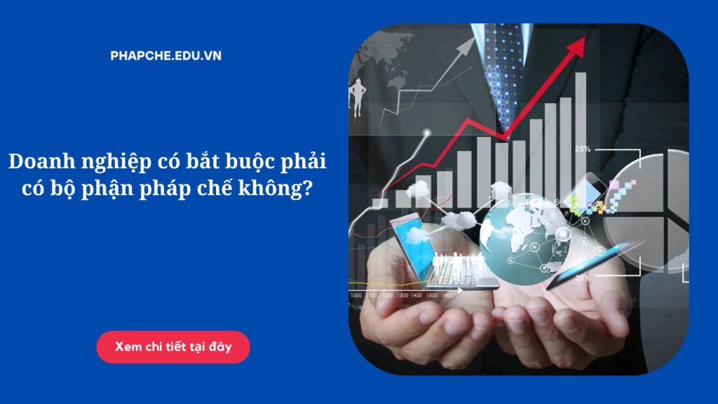 Doanh nghiệp có bắt buộc phải có bộ phận pháp chế không?