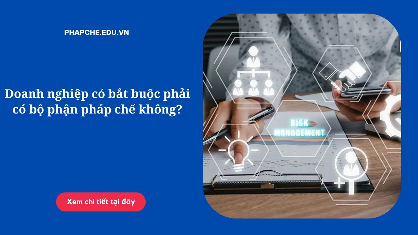 Doanh nghiệp có bắt buộc phải có bộ phận pháp chế không?
