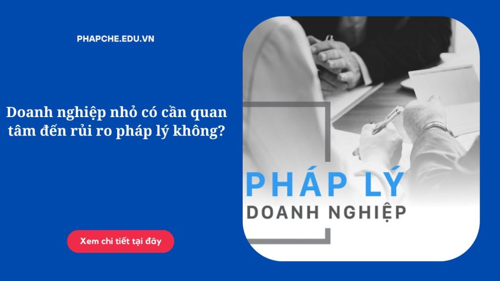 Doanh nghiệp nhỏ có cần quan tâm đến rủi ro pháp lý không?