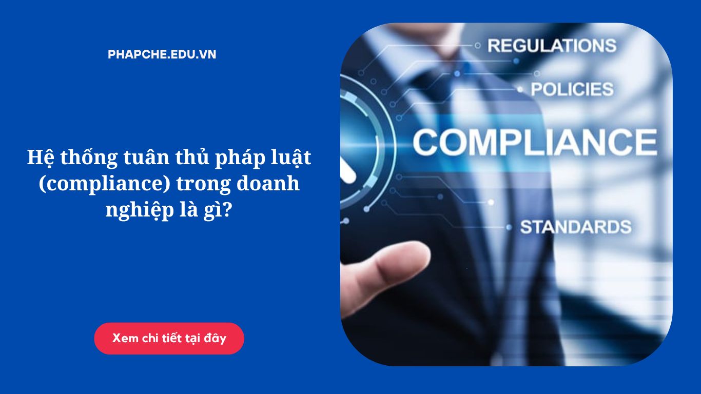 Hệ thống tuân thủ pháp luật (compliance) trong doanh nghiệp là gì?