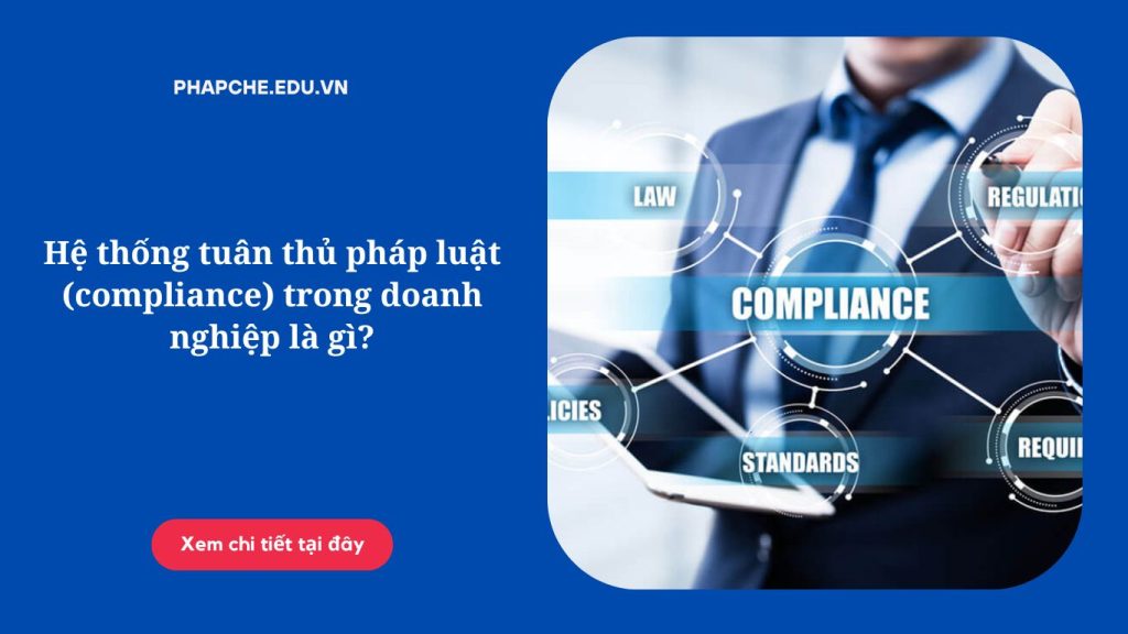 Hệ thống tuân thủ pháp luật (compliance) trong doanh nghiệp là gì?