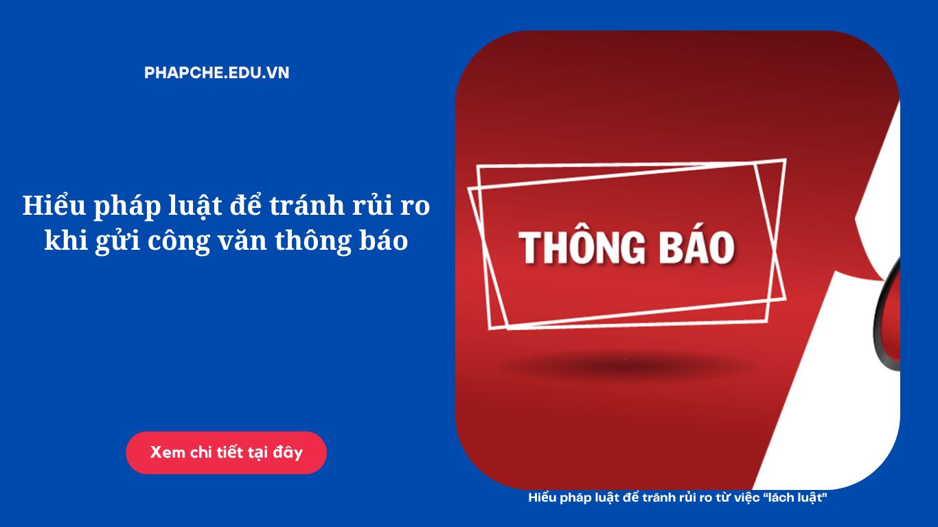 Hiểu pháp luật để tránh rủi ro khi gửi công văn thông báo